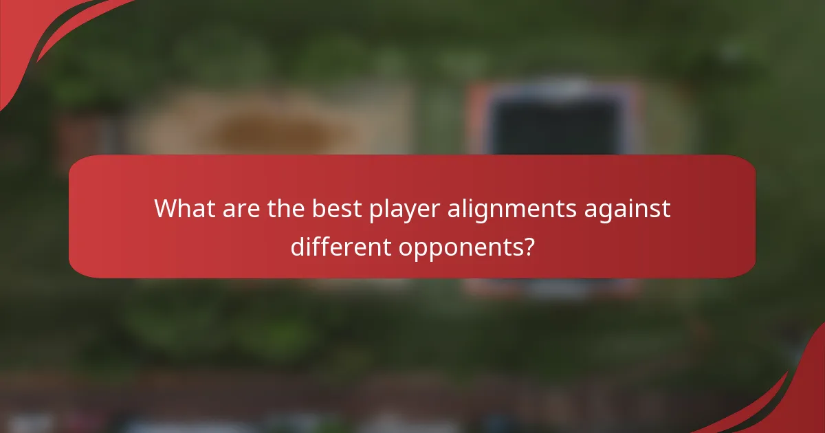 What are the best player alignments against different opponents?