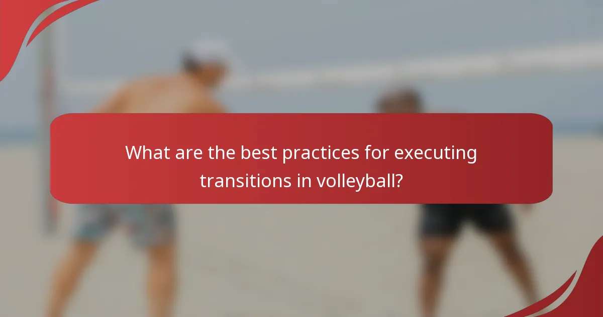 What are the best practices for executing transitions in volleyball?
