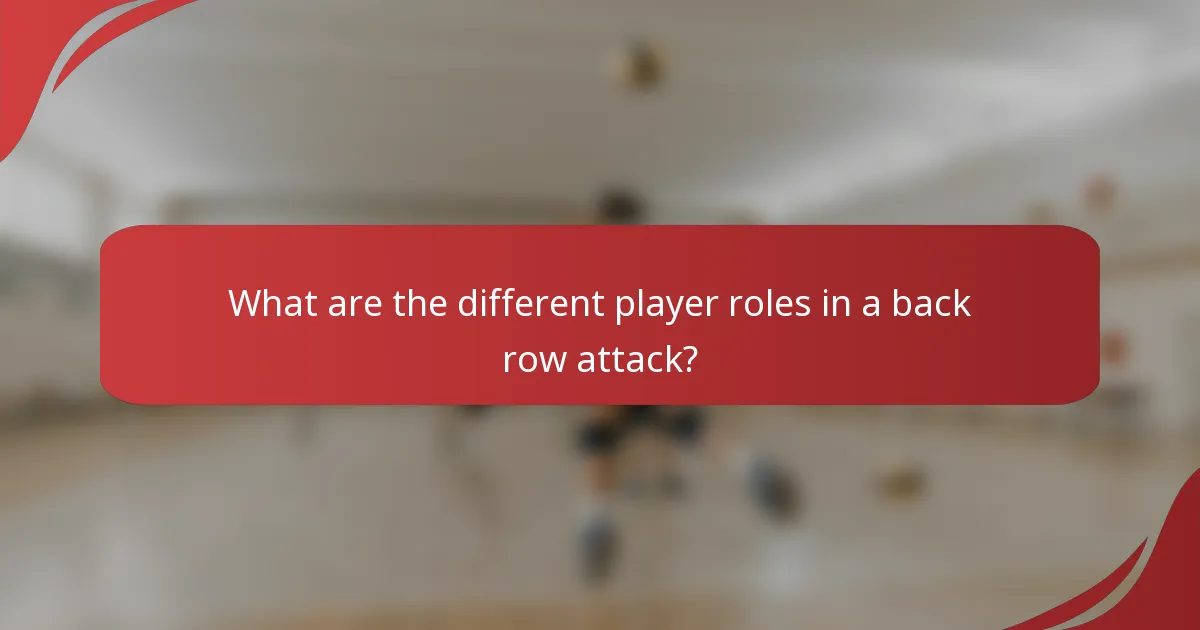 What are the different player roles in a back row attack?