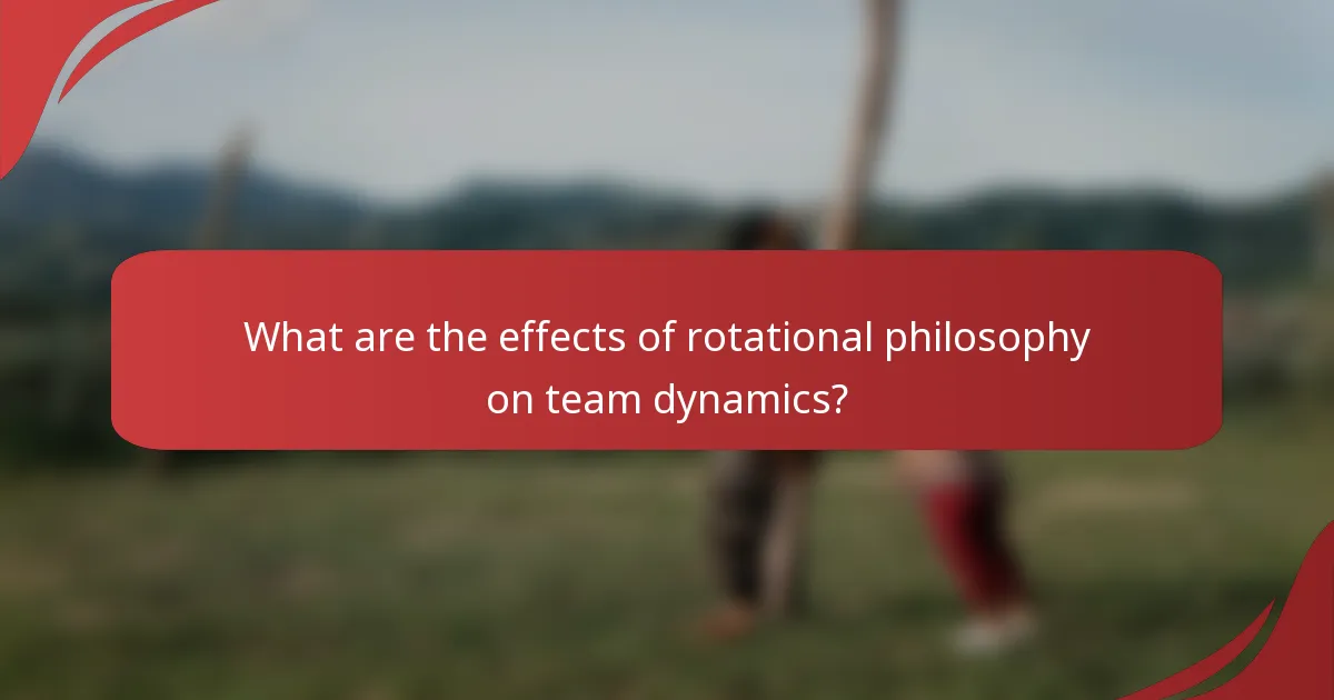 What are the effects of rotational philosophy on team dynamics?