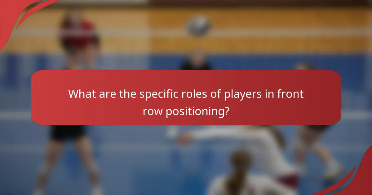 What are the specific roles of players in front row positioning?