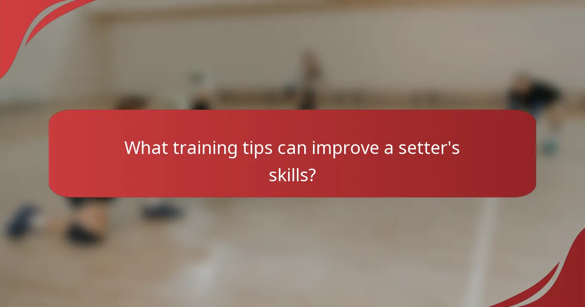 What training tips can improve a setter's skills?