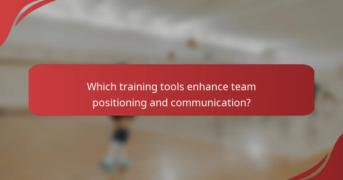 Which training tools enhance team positioning and communication?